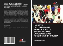 IMPATTO DELL'IMMAGINE PUBBLICA SULLA SODDISFAZIONE LAVORATIVA DEI FUNZIONARI DI POLIZIA - Buttola, Sandeep