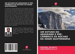 UM ESTUDO DO ARQUEANO E PRÉ-CÂMBRICO ÀS ROCHAS DA IDADE QUATERNÁRIA - Velmayil, Perumal;A.V, Udayanapillai