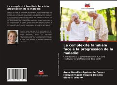 La complexité familiale face à la progression de la maladie: - Aguirre de Cárcer, Anna Novellas;Balsera, Manuel Miguel Pajuelo;D'urbano, Elena