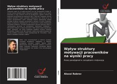 Wp¿yw struktury motywacji pracowników na wyniki pracy - Rebrov, Alexei