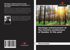 Heritage enhancement of the forestry professions of Quebec in the past - Bardin, Thomas