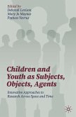 Children and Youth as Subjects, Objects, Agents (eBook, PDF)