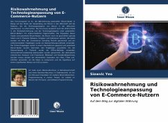 Risikowahrnehmung und Technologieanpassung von E-Commerce-Nutzern - Yeo, Siowvic