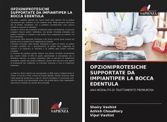 OPZIONIPROTESICHE SUPPORTATE DA IMPIANTIPER LA BOCCA EDENTULA - Vashist, Shairy;Choudhary, Ashish;Vashist, Vipul