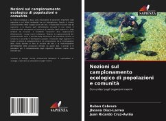 Nozioni sul campionamento ecologico di popolazioni e comunità - Cabrera, Rubén;Díaz-Larrea, Jhoana;Cruz-Aviña, Juan Ricardo