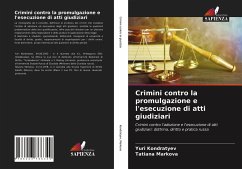 Crimini contro la promulgazione e l'esecuzione di atti giudiziari - Kondratyev, Yuri;Markova, Tatiana