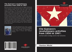 Che Guevara's revolutionary activities from 1956 to 1967. - Nikolai, Chentsov