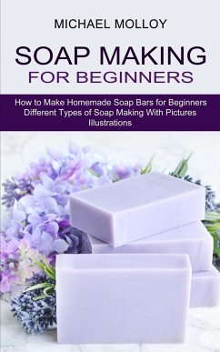 Soap Making for Beginners - Molloy, Michael