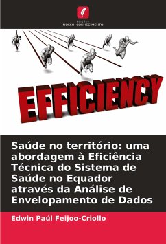 Saúde no território: uma abordagem à Eficiência Técnica do Sistema de Saúde no Equador através da Análise de Envelopamento de Dados - Feijoo-Criollo, Edwin Paúl