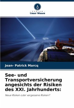 See- und Transportversicherung angesichts der Risiken des XXI. Jahrhunderts: - Marcq, Jean- Patrick