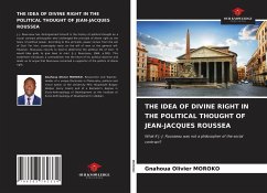 THE IDEA OF DIVINE RIGHT IN THE POLITICAL THOUGHT OF JEAN-JACQUES ROUSSEA - MOROKO, Gnahoua Olivier