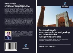 Internationale mensenrechtenwetgeving en islamitische wetgevingstheorie - Khatana, Abdur Rauf