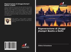 Rigenerazione di Jhuggi Jhompri Bastis a Delhi - Srivastava, Chitra