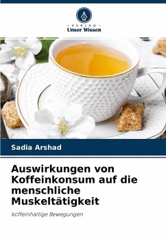 Auswirkungen von Koffeinkonsum auf die menschliche Muskeltätigkeit - Arshad, Sadia