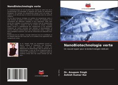 NanoBiotechnologie verte - Singh, Dr. Anupam;Rai, Ashish Kumar