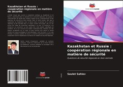 Kazakhstan et Russie : coopération régionale en matière de sécurité - Sahiev, Saulet