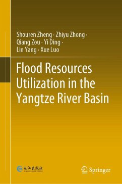 Flood Resources Utilization in the Yangtze River Basin (eBook, PDF) - Zheng, Shouren; Zhong, Zhiyu; Zou, Qiang; Ding, Yi; Yang, Lin; Luo, Xue