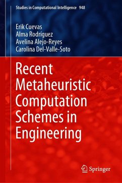 Recent Metaheuristic Computation Schemes in Engineering (eBook, PDF) - Cuevas, Erik; Rodríguez, Alma; Alejo-Reyes, Avelina; Del-Valle-Soto, Carolina