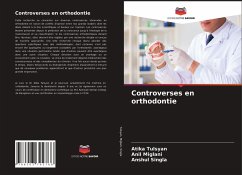 Controverses en orthodontie - Tulsyan, Atika;Miglani, Anil;SINGLA, ANSHUL