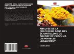 ANALYSE DE LA CURCUMINE DANS DES ÉCHANTILLONS DE POUDRE DE CURCUMA DISPONIBLES LOCALEMENT