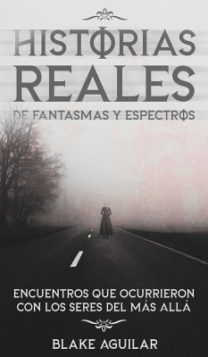 Historias Reales de Fantasmas y Espectros - Aguilar, Blake