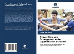 Prävention von Schulgewalt unter jugendlichen Schülern - Yarullina, Guzel