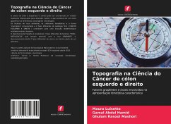 Topografia na Ciência do Câncer de cólon esquerdo e direito - Luisetto, Mauro;Hamid, Gamal Abdul;Mashori, Ghulam Rasool