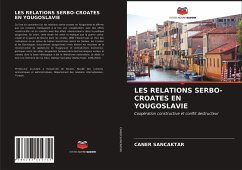 LES RELATIONS SERBO-CROATES EN YOUGOSLAVIE - Sancaktar, Caner