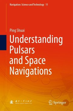 Understanding Pulsars and Space Navigations (eBook, PDF) - Shuai, Ping