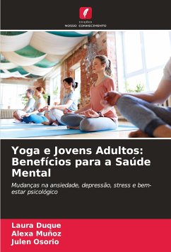 Yoga e Jovens Adultos: Benefícios para a Saúde Mental - Duque, Laura;Muñoz, Alexa;Osorio, Julen