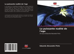 La puissante nudité de l'ego - Pinto, Eduardo Alexandre