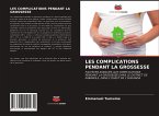 LES COMPLICATIONS PENDANT LA GROSSESSE