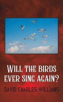 Will the birds ever sing again? - Williams, David Charles
