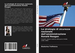 La strategia di sicurezza nazionale dell'amministrazione Ronald Reagan - Trofimova, Ekaterina