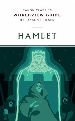 Worldview Guide for Hamlet - Grieser, Jayson