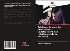 Adolescents dans les institutions : Constructions des relations et de la sexualité - Sawhney, Sukhna