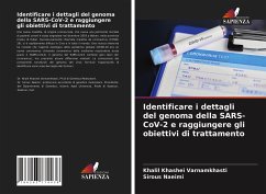 Identificare i dettagli del genoma della SARS-CoV-2 e raggiungere gli obiettivi di trattamento - Khashei Varnamkhasti, Khalil;Naeimi, Sirous