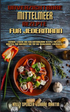 Unverzichtbare Mittelmeer-Rezepte Für Jedermann - Martin, Sabine; Spencer, Kelly