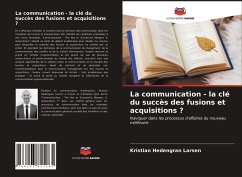 La communication - la clé du succès des fusions et acquisitions ? - Larsen, Kristian Hedengran