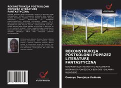 REKONSTRUKCJA POSTKOLONII POPRZEZ LITERATUR¿ FANTASTYCZN¿ - Durojaiye Kehinde, Owoeye