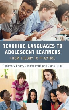 Teaching Languages to Adolescent Learners - Erlam, Rosemary; Philp, Jenefer; Feick, Diana
