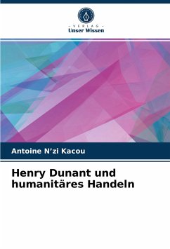Henry Dunant und humanitäres Handeln - N'zi Kacou, Antoine