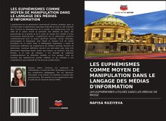 LES EUPHÉMISMES COMME MOYEN DE MANIPULATION DANS LE LANGAGE DES MÉDIAS D'INFORMATION - RUZIYEVA, Nafisa