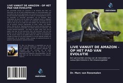 LIVE VANUIT DE AMAZON - OP HET PAD VAN EVOLUTIE - Roosmalen, Marc van