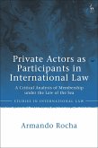 Private Actors as Participants in International Law (eBook, ePUB) Private Actors as Participants in International Law (eBook, ePUB)