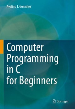 Computer Programming in C for Beginners (eBook, PDF) - Gonzalez, Avelino J.