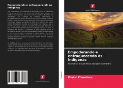 Empoderando e enfraquecendo os indígenas - Chowdhury, Khairul