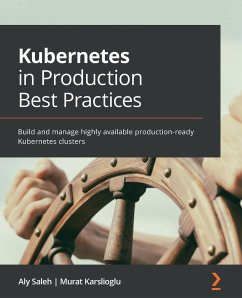 Kubernetes in Production Best Practices - Saleh, Aly; Karslioglu, Murat
