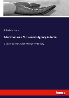 Education as a Missionary Agency in India - Murdoch, John