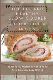 The Fit and Healthy Slow Cooker Cookbook The Fit and Healthy Slow Cooker Cookbook